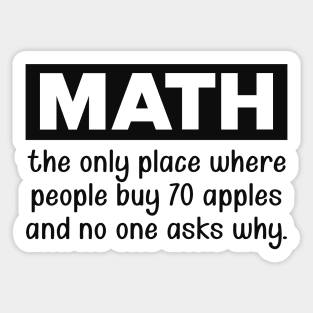 Math - the only place where the people buy 70 apples Sticker